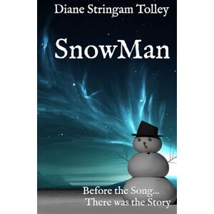 Tolley, Diane Stringam SnowMan: Before the song, there was the story. Tolley, Diane Stringam SnowMan: Before the song, there was the story.