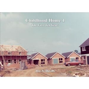 Davies, Jon N. Childhood Home 1: The First Ten Years (2 Juniper) Davies, Jon N. Childhood Home 1: The First Ten Years (2 Juniper)