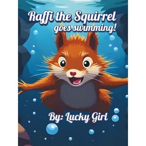 Girl, Lucky Raffi the Squirrel: goes swimming! Girl, Lucky Raffi the Squirrel: goes swimming!