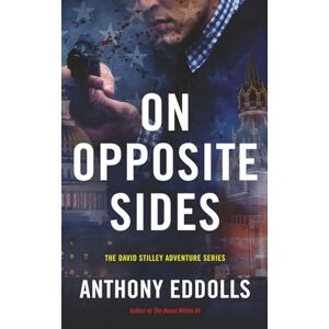 Eddolls, Anthony On Opposite Sides: A Special Agent David Stilley Adventure Eddolls, Anthony On Opposite Sides: A Special Agent David Stilley Adventure