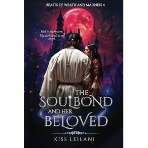 Kiss THE SOULBOND AND HER BELOVED: A Dark Romance Fantasy: That Prince Is A Girl: The Vicious King's Captive Slave Mate (Beasts Of Wrath And Madness) Kiss THE SOULBOND AND HER BELOVED: A Dark Romance Fantasy: That Prince Is A Girl: The Vicious King's Captive Slave Mate (Beasts Of Wrath And Madness)