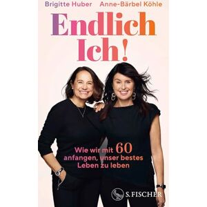 Huber, Brigitte Endlich Ich!: Wie wir mit 60 anfangen, unser bestes Leben zu leben Huber, Brigitte Endlich Ich!: Wie wir mit 60 anfangen, unser bestes Leben zu leben