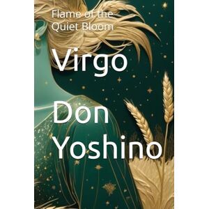 Yoshino, Don Virgo: Flame of the Quiet Bloom (Twelve Flames Series – Individual Zodiac Editions) Yoshino, Don Virgo: Flame of the Quiet Bloom (Twelve Flames Series – Individual Zodiac Editions)