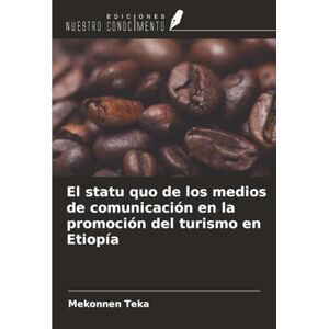 Teka, Mekonnen El statu quo de los medios de comunicación en la promoción del turismo en Etiopía Teka, Mekonnen El statu quo de los medios de comunicación en la promoción del turismo en Etiopía