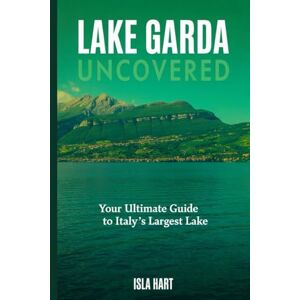 HART, ISLA Lake Garda Uncovered: Your Ultimate Guide to Italy’s Largest Lake HART, ISLA Lake Garda Uncovered: Your Ultimate Guide to Italy’s Largest Lake