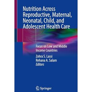 Allied Nutrition Across Reproductive, Maternal, Neonatal, Child, and Adolescent Health Care: Focus on Low and Middle Income Countries Allied Nutrition Across Reproductive, Maternal, Neonatal, Child, and Adolescent Health Care: Focus on Low and Middle Income Countries