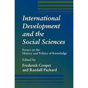 Cooper, Frederick International Development and the Social Sciences: Essays on the History and Politics of Knowledge Cooper, Frederick International Development and the Social Sciences: Essays on the History and Politics of Knowledge
