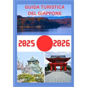 WILLIAMS, SHERAH GUIDA TURISTICA DEL GIAPPONE 2025-2026: Esplora la capitale storica del Giappone come un abitante del posto: attrazioni imperdibili, tesori nascosti, ... da esperti per un viaggio indimenticabile WILLIAMS, SHERAH GUIDA TURISTICA DEL GIAPPONE 2025-2026: Esplora la capitale storica del Giappone come un abitante del posto: attrazioni imperdibili, tesori nascosti, ... da esperti per un viaggio indimenticabile