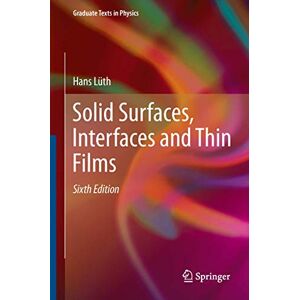 Lüth, Hans Solid Surfaces, Interfaces and Thin Films (Graduate Texts in Physics) Lüth, Hans Solid Surfaces, Interfaces and Thin Films (Graduate Texts in Physics)