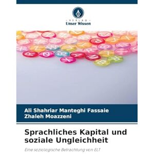Manteghi Fassaie, Ali Shahriar Sprachliches Kapital und soziale Ungleichheit: Eine soziologische Betrachtung von ELT Manteghi Fassaie, Ali Shahriar Sprachliches Kapital und soziale Ungleichheit: Eine soziologische Betrachtung von ELT
