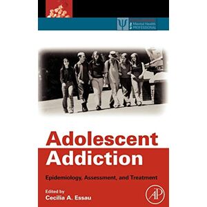 Essau Adolescent Addiction: Epidemiology, Assessment, and Treatment (Practical Resources for the Mental Health Professional) Essau Adolescent Addiction: Epidemiology, Assessment, and Treatment (Practical Resources for the Mental Health Professional)