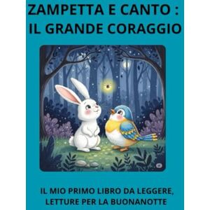 CROMO, ANNA ZAMPETTA E CANTO: IL GRANDE CORAGGIO: IL MIO PRIMO LIBRO DA LEGGERE, LETTURE PER LA BUONANOTTE (ZAMPETTA E LE STORIE PERFETTE) CROMO, ANNA ZAMPETTA E CANTO: IL GRANDE CORAGGIO: IL MIO PRIMO LIBRO DA LEGGERE, LETTURE PER LA BUONANOTTE (ZAMPETTA E LE STORIE PERFETTE)
