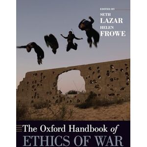 The Oxford Handbook of Ethics of War (Oxford Handbooks) The Oxford Handbook of Ethics of War (Oxford Handbooks)