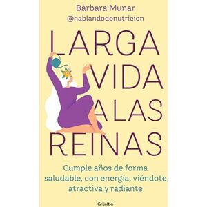 Munar, Bárbara Larga Vida a Las Reinas / Long Live the Queens: Cumple Anos De Forma Saludable Y Sientete Llena De Energia, Atractiva Y Radiante (Bienestar, salud y vida sana) Munar, Bárbara Larga Vida a Las Reinas / Long Live the Queens: Cumple Anos De Forma Saludable Y Sientete Llena De Energia, Atractiva Y Radiante (Bienestar, salud y vida sana)