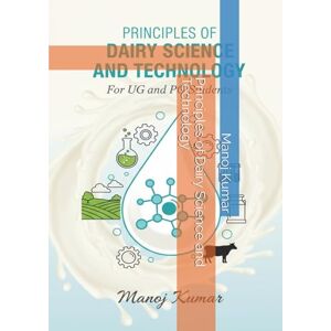 Kumar, Manoj Principles of Dairy Science and Technology Kumar, Manoj Principles of Dairy Science and Technology