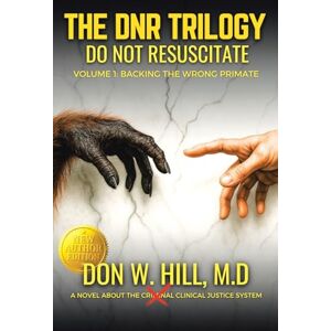 Hill, Don W DNR Volume 1: Backing the Wrong Primate New Edition Hill, Don W DNR Volume 1: Backing the Wrong Primate New Edition