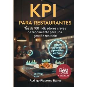 Riquelme Barros, Rodrigo KPI para Restaurantes: Más de 100 indicadores claves de rendimiento para una gestión rentable (Gestión de restaurantes y afines) Riquelme Barros, Rodrigo KPI para Restaurantes: Más de 100 indicadores claves de rendimiento para una gestión rentable (Gestión de restaurantes y afines)