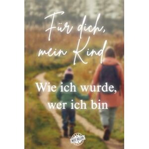 REKIC, ADIS Für dich, mein Kind – Wie ich wurde, wer ich bin REKIC, ADIS Für dich, mein Kind – Wie ich wurde, wer ich bin