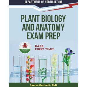 BENNET PHD, JAMES PLANT BIOLOGY AND ANATOMY EXAM PREP BENNET PHD, JAMES PLANT BIOLOGY AND ANATOMY EXAM PREP