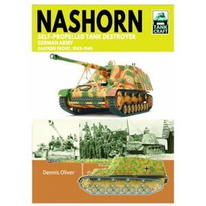 Oliver, Dennis Tank Craft 45 Nashorn Self-Propelled Tank Destroyer: German Army, Eastern Front 1943-1945 Oliver, Dennis Tank Craft 45 Nashorn Self-Propelled Tank Destroyer: German Army, Eastern Front 1943-1945