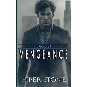 Stone, Piper Lord of Vengeance: A Dark Mafia Romance (Lords of Corruption) Stone, Piper Lord of Vengeance: A Dark Mafia Romance (Lords of Corruption)