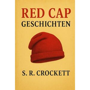 Crockett, S.R. Red Cap Geschichten Crockett, S.R. Red Cap Geschichten