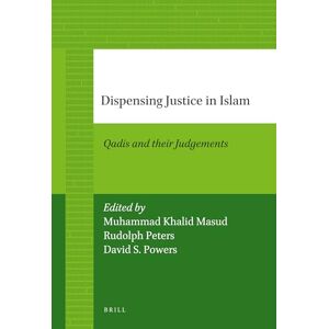 Dispensing Justice in Islam: Qadis and Their Judgements (Brill's Paperback Collection / Middle East, Islamic & Africa): 22 (Middle East, Islamic & African Studies) Dispensing Justice in Islam: Qadis and Their Judgements (Brill's Paperback Collection / Middle East, Islamic & Africa): 22 (Middle East, Islamic & African Studies)