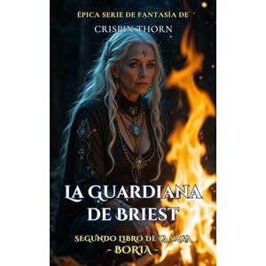 Thorn, Crispin La Guardiana de Briest: Una Aventura Épica de Fantasía (Bória, Libro 2) Thorn, Crispin La Guardiana de Briest: Una Aventura Épica de Fantasía (Bória, Libro 2)