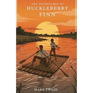 MARK TWAIN THE ADVENTURES OF HUCKLEBERRY FINN MARK TWAIN THE ADVENTURES OF HUCKLEBERRY FINN