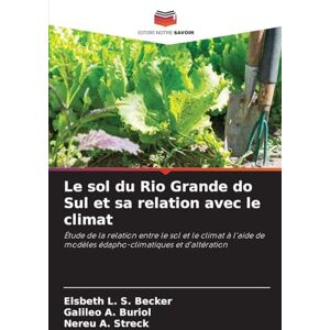Becker Le sol du Rio Grande do Sul et sa relation avec le climat: Étude de la relation entre le sol et le climat à l'aide de modèles édapho-climatiques et d'altération Becker Le sol du Rio Grande do Sul et sa relation avec le climat: Étude de la relation entre le sol et le climat à l'aide de modèles édapho-climatiques et d'altération