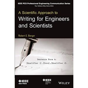 Berger, Robert E. A Scientific Approach to Writing for Engineers and Scientists (IEEE PCS Professional Engineering Communication Series) Berger, Robert E. A Scientific Approach to Writing for Engineers and Scientists (IEEE PCS Professional Engineering Communication Series)