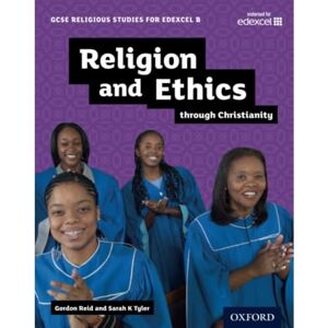 Reid, Gordon GCSE Religious Studies for Edexcel B: Religion and Ethics through Christianity Reid, Gordon GCSE Religious Studies for Edexcel B: Religion and Ethics through Christianity