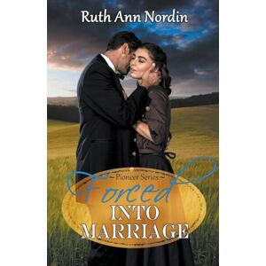 Nordin, Ruth Ann Forced Into Marriage: 4 (Pioneer) Nordin, Ruth Ann Forced Into Marriage: 4 (Pioneer)