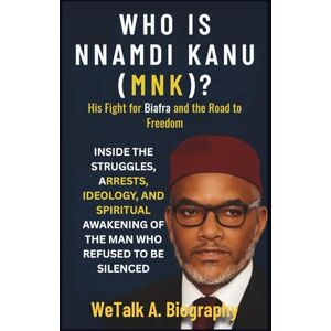 A. Biography, WeTalk WHO IS MAZI NNAMDI KANU (MNK)? His Fight for Biafra and the Road to Freedom (We Talk Biography.) A. Biography, WeTalk WHO IS MAZI NNAMDI KANU (MNK)? His Fight for Biafra and the Road to Freedom (We Talk Biography.)
