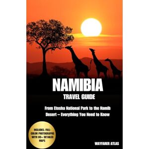 Atlas, Wayfarer Namibia Travel Guide: From Etosha National Park to the Namib Desert – Everything You Need to Know Atlas, Wayfarer Namibia Travel Guide: From Etosha National Park to the Namib Desert – Everything You Need to Know
