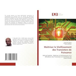 Ben Salah, Tarek Maîtriser le Vieillissement des Transistors de Puissance: Défi de Fiabilité : Maîtriser le Vieillissement et la Défaillance des Transistors en Conditions de Court-Circuit Ben Salah, Tarek Maîtriser le Vieillissement des Transistors de Puissance: Défi de Fiabilité : Maîtriser le Vieillissement et la Défaillance des Transistors en Conditions de Court-Circuit