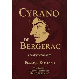 ROSTAND, EDMOND CYRANO DE BERGERAC: A PLAY IN FIVE ACTS ROSTAND, EDMOND CYRANO DE BERGERAC: A PLAY IN FIVE ACTS