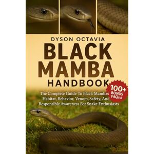 Dyson BLACK MAMBA HANDBOOK: The Complete Guide To Black Mambas – Habitat, Behavior, Venom, Safety, And Responsible Awareness For Snake Enthusiasts Dyson BLACK MAMBA HANDBOOK: The Complete Guide To Black Mambas – Habitat, Behavior, Venom, Safety, And Responsible Awareness For Snake Enthusiasts