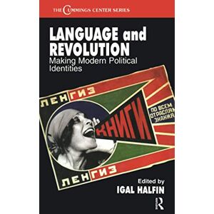 Language and Revolution: Making Modern Political Identities: 16 (Cummings Center Series) Language and Revolution: Making Modern Political Identities: 16 (Cummings Center Series)