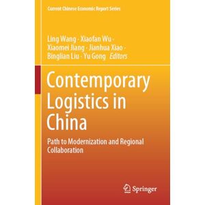 Contemporary Logistics in China: Path to Modernization and Regional Collaboration (Current Chinese Economic Report Series) Contemporary Logistics in China: Path to Modernization and Regional Collaboration (Current Chinese Economic Report Series)
