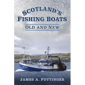 Pottinger, James A. Scotland's Fishing Boats: Old and New Pottinger, James A. Scotland's Fishing Boats: Old and New