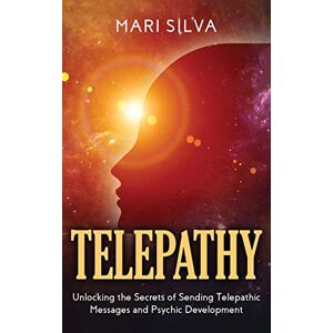 Silva Telepathy: Unlocking the Secrets of Sending Telepathic Messages and Psychic Development Silva Telepathy: Unlocking the Secrets of Sending Telepathic Messages and Psychic Development