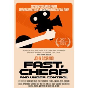 Gaspard, John Fast, Cheap & Under Control: Lessons Learned from the Greatest Low-Budget Movies of All Time (20th Anniversary Special Edition): (20th Anniversary Special Edition) (Fast, Cheap Filmmaking Books) Gaspard, John Fast, Cheap & Under Control: Lessons Learned from the Greatest Low-Budget Movies of All Time (20th Anniversary Special Edition): (20th Anniversary Special Edition) (Fast, Cheap Filmmaking Books)