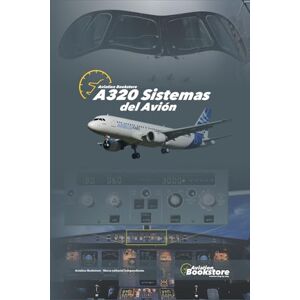 Conforti, Capt Facundo A320 Sistemas del avión: Manual aeronáutico para pilotos Conforti, Capt Facundo A320 Sistemas del avión: Manual aeronáutico para pilotos