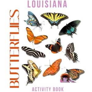Doon, Ms Rey Butterflies of Louisiana Activity Book: A Young Explorer’s Field Guide to the Pollinators of Louisiana (Louisiana Nature Explorer Series) Doon, Ms Rey Butterflies of Louisiana Activity Book: A Young Explorer’s Field Guide to the Pollinators of Louisiana (Louisiana Nature Explorer Series)