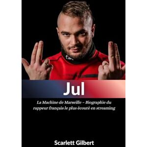Gilbert, Scarlett Jul: La Machine de Marseille – Biographie du rappeur français le plus écouté en streaming Gilbert, Scarlett Jul: La Machine de Marseille – Biographie du rappeur français le plus écouté en streaming