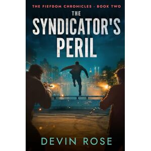 Rose, Devin The Syndicator's Peril: 2 (The Fiefdom Chronicles) Rose, Devin The Syndicator's Peril: 2 (The Fiefdom Chronicles)