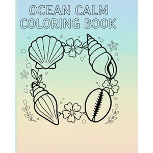 KAUR, RAMANJIT Quiet Nature Calm: A Relaxing Coloring Book Featuring Seashells, Flowers, Feathers, and Peaceful Designs KAUR, RAMANJIT Quiet Nature Calm: A Relaxing Coloring Book Featuring Seashells, Flowers, Feathers, and Peaceful Designs