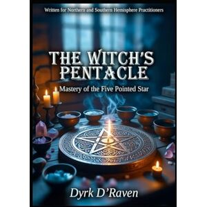 D'Raven, Dyrk The Witch’s Pentacle: Mastery of the Five Pointed Star (Magickal Tools) D'Raven, Dyrk The Witch’s Pentacle: Mastery of the Five Pointed Star (Magickal Tools)