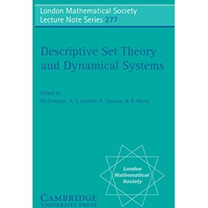Cambridge University Press Descriptive Set Theory and Dynamical Systems (London Mathematical Society Lecture Note Series Book 277) Cambridge University Press Descriptive Set Theory and Dynamical Systems (London Mathematical Society Lecture Note Series Book 277)